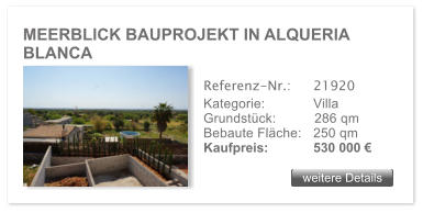 MEERBLICK BAUPROJEKT IN ALQUERIA BLANCA weitere Details weitere Details Referenz-Nr.:  	21920 Kategorie: 	Villa Grundstck:	286 qm  Bebaute Flche:	250 qm  Kaufpreis: 	530 000 